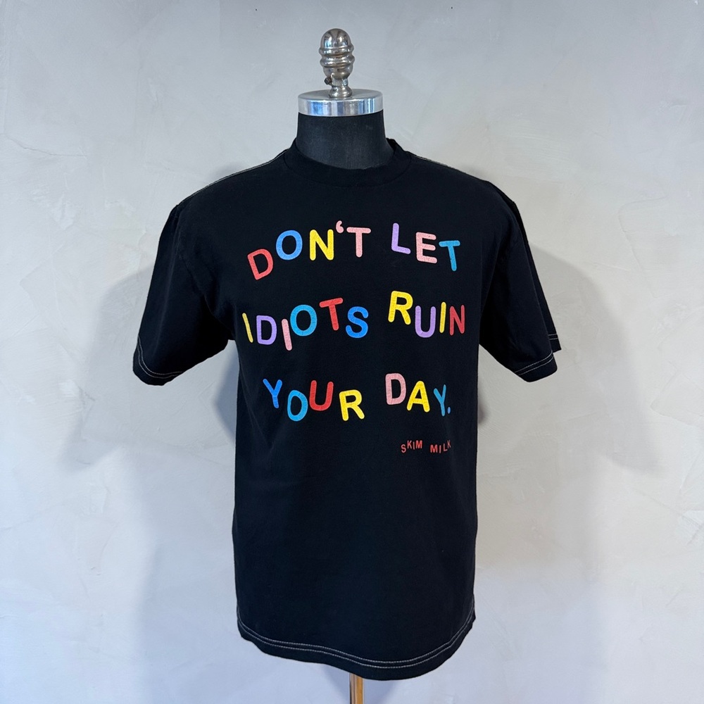 Skim Milk “Dont Let Idiots Ruin Your Day” Graphic T Shirt Black